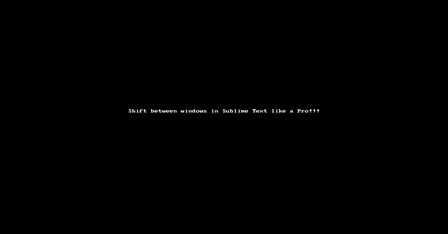 Sublime Text Tip - Going to Any Open Window